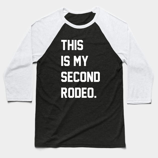 "This is my second rodeo." in plain white letters - cos you're not the noob, but barely Baseball T-Shirt by ArloNgutangBo'leh